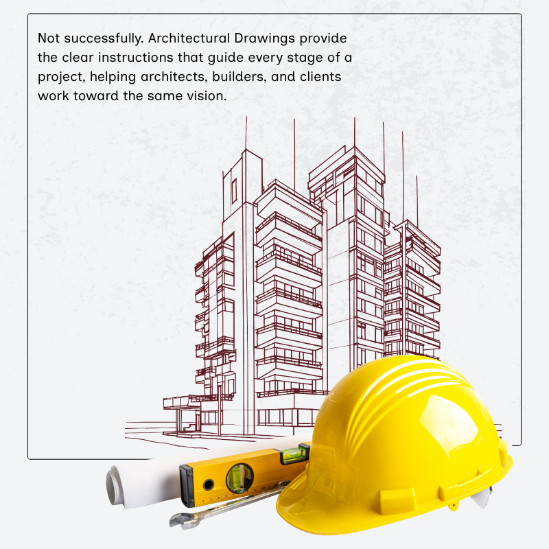 Can a Building Be Constructed Without Architectural Drawings